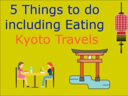 Kyoto Travels - 5 Things To Do Including Eating